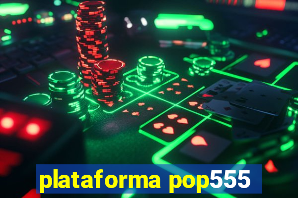 plataforma pop555
